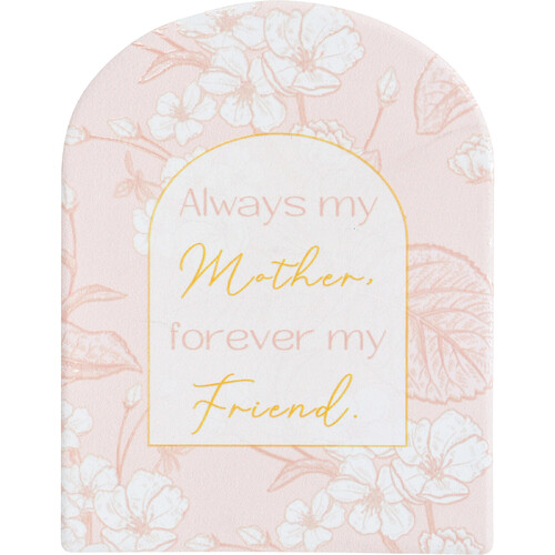Motherhood "Always My Mother Forever My Friend" Gift Plaque